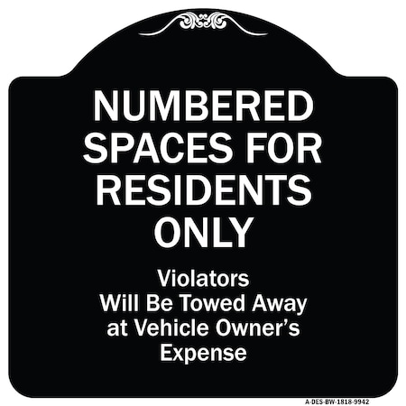 Signmission Designer Series-Numbered Spaces Residents Violators Will Be Towed Away At, 18" x 18", BW-1818-9942 A-DES-BW-1818-9942